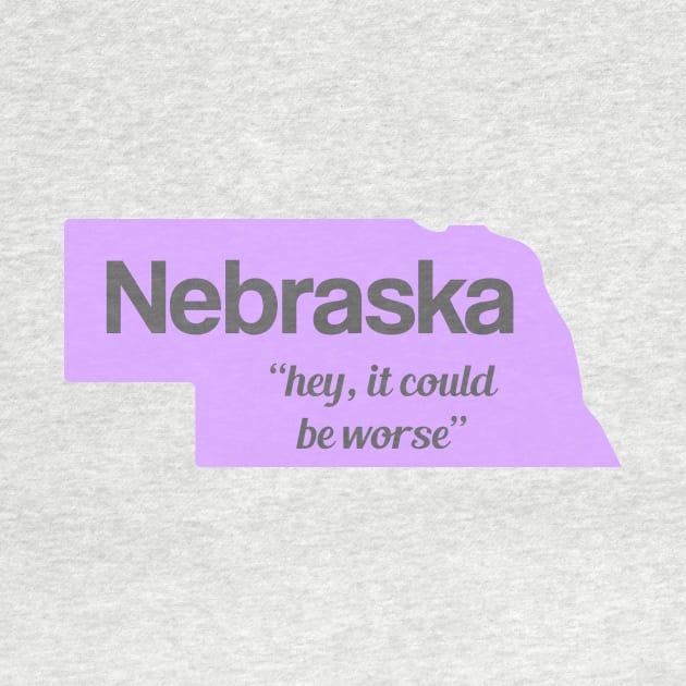 Nebraska... "hey, it could be worse" by AreTherePants